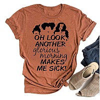 Oh Look Another Morning Makes Me Sick Hocus Pocus Sanderson Sisters Funny Halloween Tshirt S Burnt Orange5