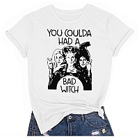 You Coulda Had A Bad Witch Hocus Pocus Sanderson Sisters Funny Halloween Classic Movie Tshirt S White