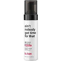 B.Tan Pre-Shower Self Tanner Mousse | Ain'T Nobody Got Time For That - Fast, 9 Minutes, 1 Hour Sunless Tanner Mousse, No Fake Tan Smell, No Added Nasties, Vegan, Cruelty Free, 6.7 Fl Oz