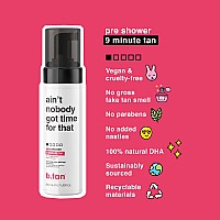 B.Tan Pre-Shower Self Tanner Mousse | Ain'T Nobody Got Time For That - Fast, 9 Minutes, 1 Hour Sunless Tanner Mousse, No Fake Tan Smell, No Added Nasties, Vegan, Cruelty Free, 6.7 Fl Oz