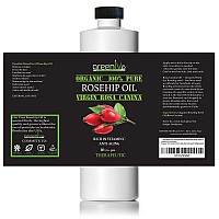 Greenive Organically Grown Rosehip Oil Rosa Canina 100 Pure Cold Pressed Virgin Oil Natural 16 Fl Oz