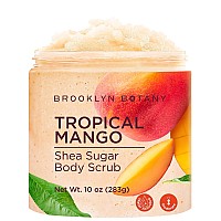 Brooklyn Botany Tropical Mango Shea Sugar Scrub For Body 10 Oz Deeply Hydrating And Gently Exfoliating Body Scrub For Women An